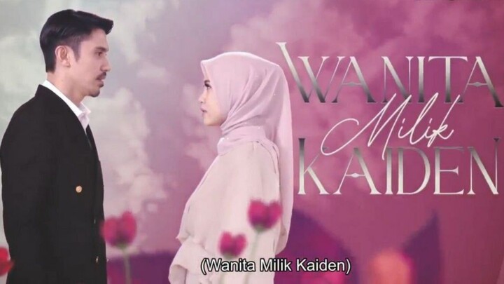 Wanita Milik Kaiden - Eps 10 film malaysia seru romantis