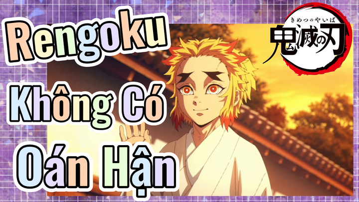 Rengoku Không Có Oán Hận