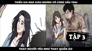 Thiếu Gia Nhà Giàu Nhưng Vô Cùng Xấu Trai Thay Người Yêu Như Thay Quần Áo