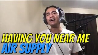 HAVING YOU NEAR ME - Air Supply (Cover by Bryan Magsayo - Online Request)