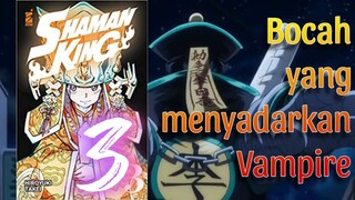 Vampire yg di sadarkan seorang bocah. Alur cerita film "Shaman King" eps.3.