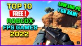 TOP 10 ROBLOX FPS Games you should play in 2022! & Its FREE😍 (For Low End PC/Laptops)