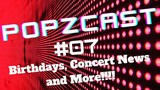 The POPZCAST #07.. All The Music News and More..