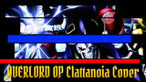 OVERLORD OP-Clattanoia | Cover by Master Immortal