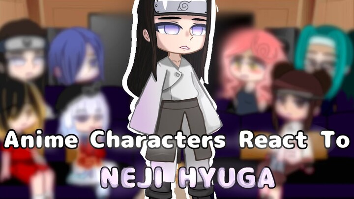 Anime Characters React to Neji Hyuga [] GCRV [] Credits In the description