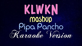 KLWKN MASHUP - Pipah Pancho [KARAOKE VERSION]