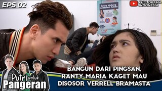 BANGUN DARI PINGSAN, RANTY MARIA KAGET MAU DISOSOR VERRELL BRAMASTA - PUTRI UNTUK PANGERAN EPS 2