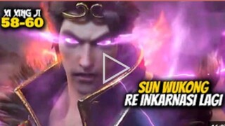 SUN WUKONG REiNKARNASI - XI XING JI S5 EPS 58-60