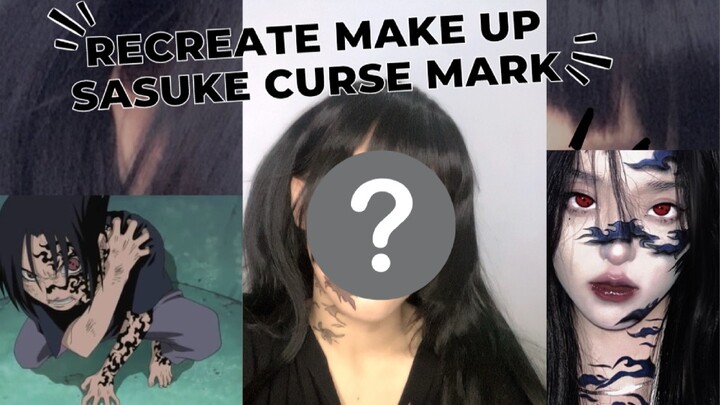 Recreate Make Up Sasuke Curse Mark