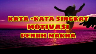 KATA - KATA SINGKAT MOTIVASI PENUH MAKNA🌟🌟🌟🌟🌟