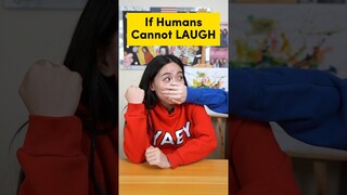 If Humans Cannot LAUGH