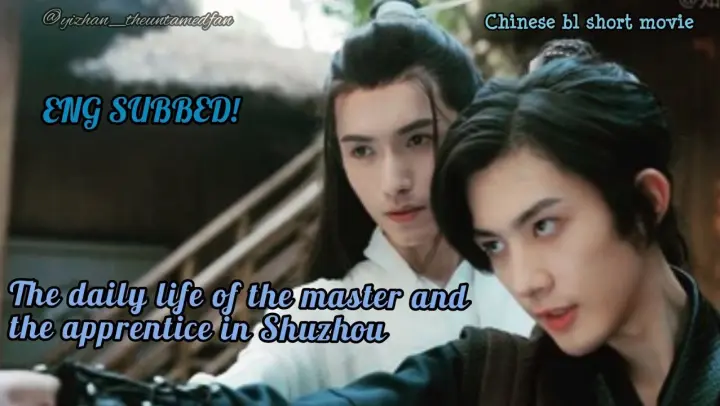 Chinese bl short movie|Eng sub|Hanfu|The master and the apprentice in Shuzhou ❤️