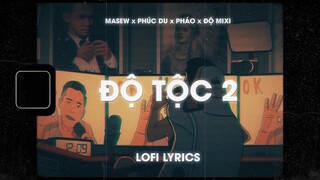 ♬ Lofi Lyrics/Độ Tộc 2 - Độ Mixi x Pháo x Phúc Du x Masew x meLofi ♬ From Mixi With Love