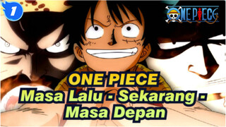 ONE PIECE | [Kompilasi Trilogi] Masa Lalu - Sekarang - Masa Depan_1