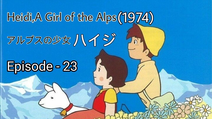 Alps no Shoujo Heiji(Heidi,A Girl of the Alps-1974)Eng Sub Episode - 23