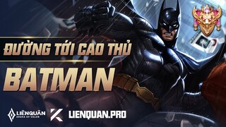 ĐƯỜNG TỚI CAO THỦ BATMAN LIÊN QUÂN MOBILE