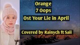 Orange - 7 Oops // Ost Your Lie In April ( Covered by Rainych ft Saii ) // Lyric Video