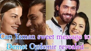 Can Yaman sweet message to Demet Ozdemir revealed