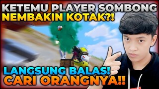 KETEMU PLAYER SOMBONG SAMPAI NEMBAKIN KOTAK , LANGSUNG CARI BUKTIKAN SIAPA LEBIH JAGO! - PUBG MOBILE