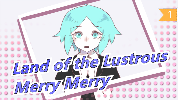 [Land of the Lustrous Hand Drawn MAD] [All Characters] Merry Merry_1