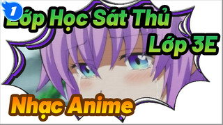 Lớp Học Sát Thủ| Lớp 3E | Nhạc Anime | Năm học yêu thích của lớp 3E_1