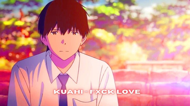 Kuahi - FCK LOVE [Lyrics /AMV]