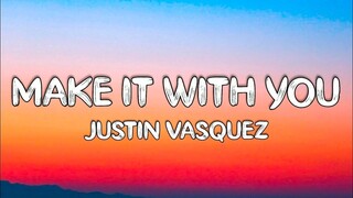 Make It With You Cover by Justin Vasquez (Lyrics)