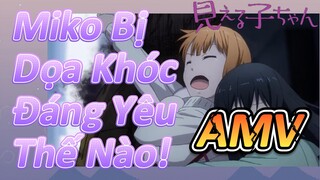 [Tôi Có Thể Nhìn Thấy Chúng, AMV] Miko Bị Dọa Khóc Đáng Yêu Thế Nào!