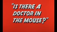 Tom and Jerry - Is There a Doctor in the Mouse