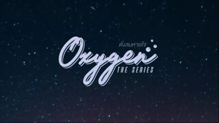 Oxygen The Series EP.11