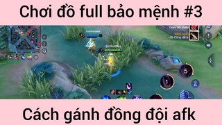 Chơi đồ full bảo mệnh gánh team afk #3