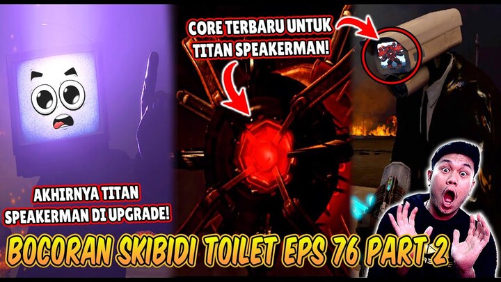 BOCORAN RESMI & TANGGAL RILIS EPISODE 76 PART 2 SKIBIDI TOILET! AKHIRNYA TITAN SPEAKERMAN DI UPGRADE