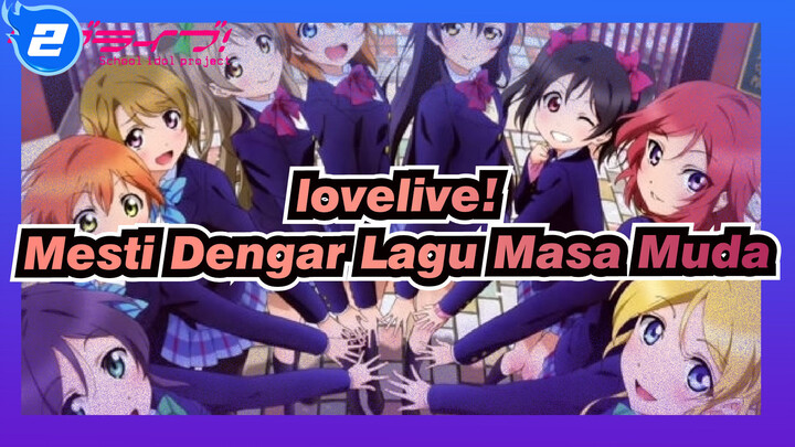 [lovelive!] Mesti Dengar Lagu Masa Muda / Paduan Suara 9 Orang_2