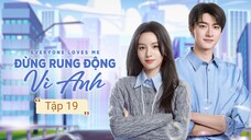 Phim Đừng Rung Động Vì Anh - Tập 19 | Vietsub