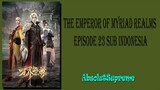 The Emperor of Myriad Realms Episode 23 Subtitle Indonesia