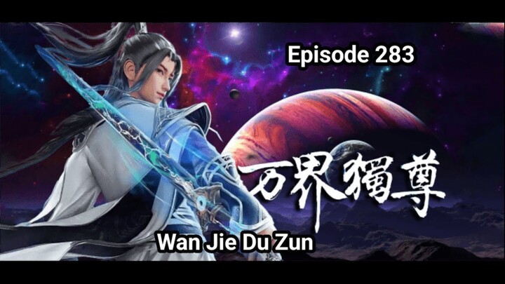 Wan Jie Du Zun Eps.283 Sub Indo