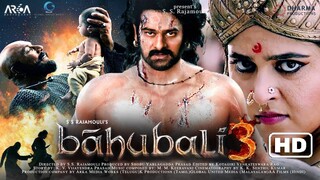 Bahubali 3 | New Hindi Full Movie HD 4K | Prabhas | Anushka Shetty | Tamannaah Bhatia | SS Rajamouli