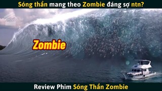 [Review Phim] Khi Sóng Thần Mang Theo Zombie Sẽ Đáng Sợ Đến Mức Nào?