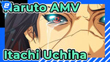 [Naruto AMV] Maafkan Aku, Ini Yang Terakhir / Itachi Uchiha / Sedih_2
