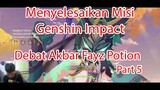 Menyelesaikan Misi Genshin Impact - Debat Akbar Fayz Potion Part 5