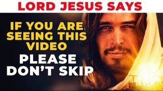 JESUS SAYS PLEASE DON'T SKIP THIS VIDEO WHEN YOU SEE IT | Powerful Miracle Prayer For Blessings