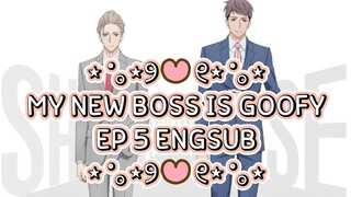 ୨୧ MY NEW BOSS IS GOOFY EPISODE 5 ENGLISH SUB ୨୧