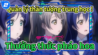 Quản lý thần tượng trung học !|[Umi&Kotori] Thưởng thức pháo hoa với cậu_2