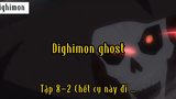 Dighimon Ghost_Tập 8 P2 Chết cụ mày đi