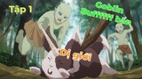 Thăng cấp làm trùm dị giới từ thân xác Goblin | Tập 1 | Review anime|Tóm tắt anime|Duca review anime