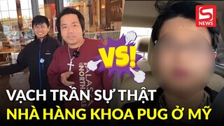 Vạch trần sự thật về nhà hàng Khoa Pug bên Mỹ, nam YouTuber bị fan Khoa ùa vào yêu cầu xoá kênh