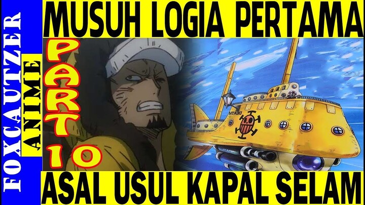 Musuh Logia Pertama Law dan Asal Usul Kapal Selam Miliknya ( Novel Law Part 10 )