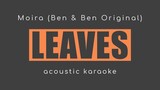 LEAVES Ben & Ben - Moira Cover (Acoustic Karaoke Female)