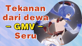 Tekanan dari dewa - GMV - Seru