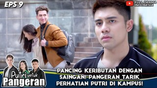 PANCING KERIBUTAN DENGAN SAINGAN! PANGERAN TARIK PERHATIAN PUTRI DI KAMPUS! - PUTRI UNTUK PANGERAN